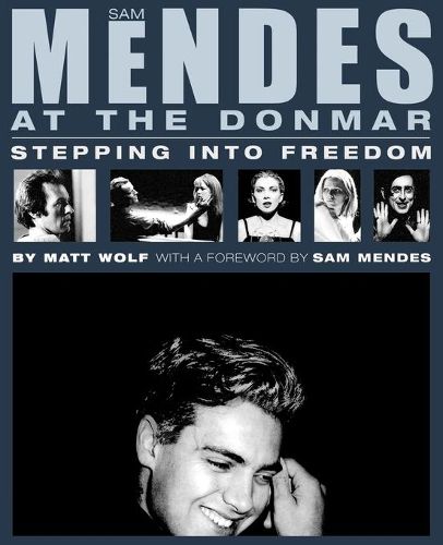 Cover image for Sam Mendes at the Donmar: Stepping into Freedom