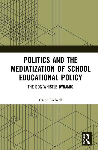 Politics and the Mediatization of School Educational Policy: The Dog-Whistle Dynamic