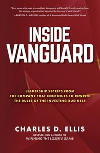 Cover image for Inside Vanguard: Leadership Secrets From the Company That Continues to Rewrite the Rules of the Investing Business