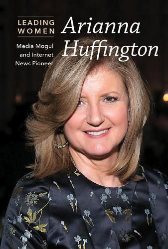 Arianna Huffington: Media Mogul and Internet News Pioneer