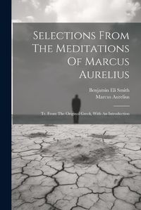 Cover image for Selections From The Meditations Of Marcus Aurelius