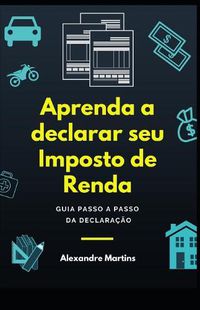 Cover image for Aprenda a Declarar Seu Imposto de Renda: Guia Passo a Passo Da Declara  o