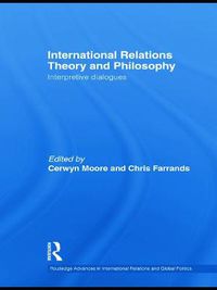 Cover image for International Relations Theory and Philosophy: Interpretive dialogues