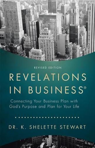 Cover image for Revelations in Business: Connecting Your Business Plan with God'S Purpose and Plan for Your Life