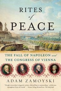 Cover image for Rites of Peace: The Fall of Napoleon and the Congress of Vienna