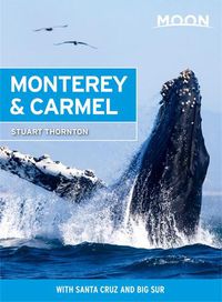 Cover image for Moon Monterey & Carmel (Seventh Edition): With Santa Cruz & Big Sur