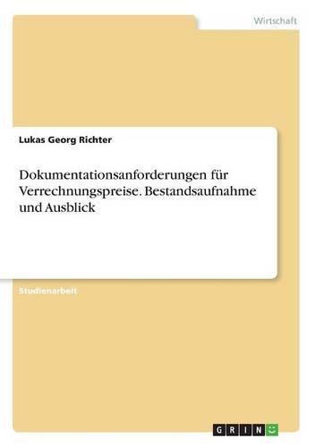 Cover image for Dokumentationsanforderungen fur Verrechnungspreise. Bestandsaufnahme und Ausblick