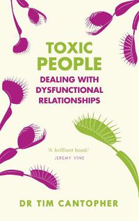 Cover image for Toxic People: Dealing With Dysfunctional Relationships