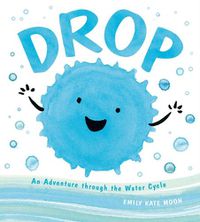 Cover image for Drop: An Adventure through the Water Cycle