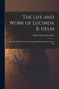Cover image for The Life and Work of Lucinda B. Helm