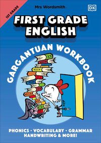 Cover image for Mrs Wordsmith First Grade English Gargantuan Workbook: Phonics, Vocabulary, Grammar, Handwriting and More!