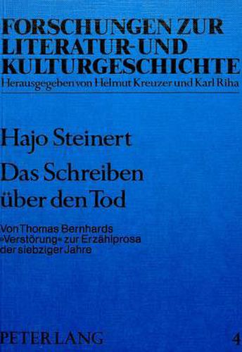 Cover image for Das Schreiben Ueber Den Tod: Von Thomas Bernhards -Verstoerung- Zur Erzaehlprosa Der Siebziger Jahre