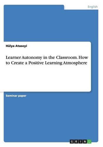 Cover image for Learner Autonomy in the Classroom. How to Create a Positive Learning Atmosphere