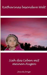 Cover image for Katharinas besondere Welt: Sieh das Leben mit meinen Augen