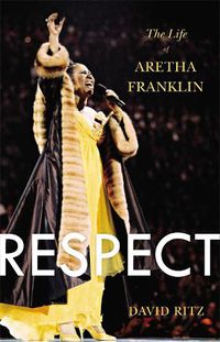 Cover image for Respect: The Life of Aretha Franklin