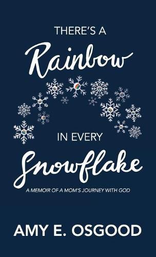 Cover image for There's a Rainbow in Every Snowflake: A Memoir of a Mom's Journey with God