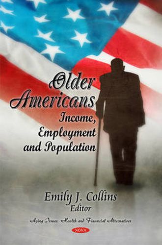 Cover image for Older Americans: Income, Employment & Population