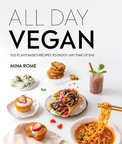 Cover image for All Day Vegan: Over 100 Easy Plant-Based Recipes to Enjoy Any Time of Day