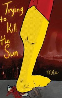 Cover image for Trying to Kill the Sun