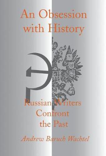 Cover image for An Obsession with History: Russian Writers Confront the Past