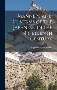 Cover image for Manners and Customs of the Japanese, in the Nineteenth Century