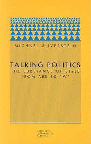 Cover image for Talking Politics: The Substance of Style from Abe to 'W