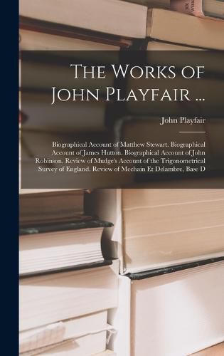 Cover image for The Works of John Playfair ...