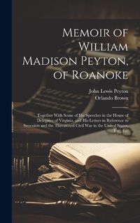 Cover image for Memoir of William Madison Peyton, of Roanoke