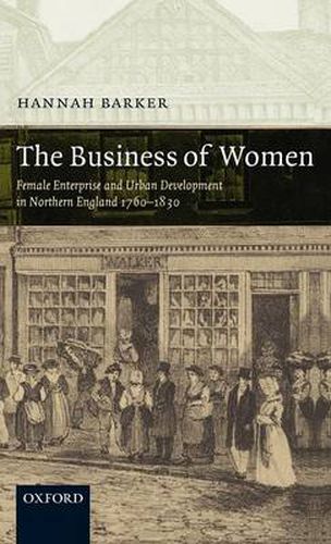 Cover image for The Business of Women: Female Enterprise and Urban Development in Northern England 1760-1830