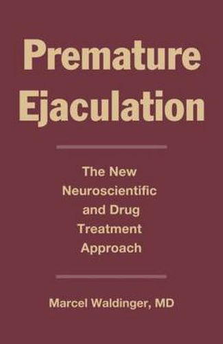 Cover image for Premature Ejaculation: The New Neuroscientific and Drug Treatment Approach