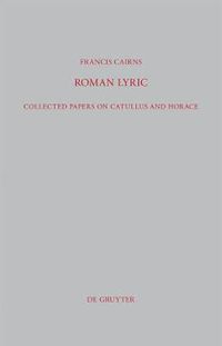 Cover image for Roman Lyric: Collected Papers on Catullus and Horace