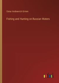 Cover image for Fishing and Hunting on Russian Waters