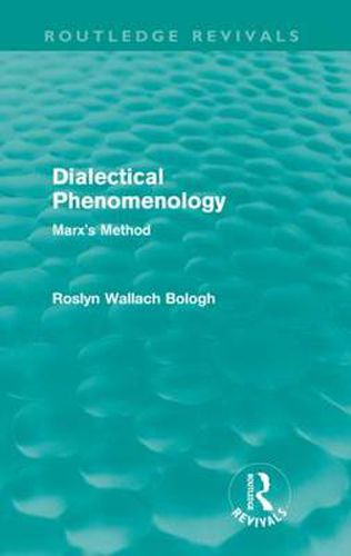Cover image for Dialectical Phenomenolgy (Routledge Revivals): Marx's Method