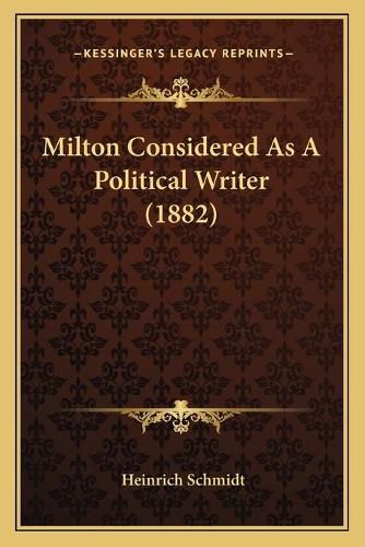 Cover image for Milton Considered as a Political Writer (1882)