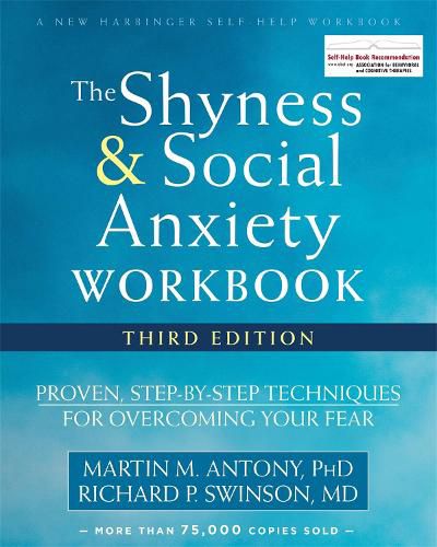 Cover image for The Shyness and Social Anxiety Workbook, 3rd Edition: Proven, Step-by-Step Techniques for Overcoming Your Fear