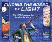 Cover image for Finding the Speed of Light: The 1676 Discovery that Dazzled the World