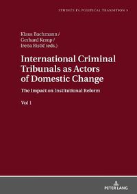 Cover image for International Criminal Tribunals as Actors of Domestic Change: The Impact on Institutional Reform vol 1