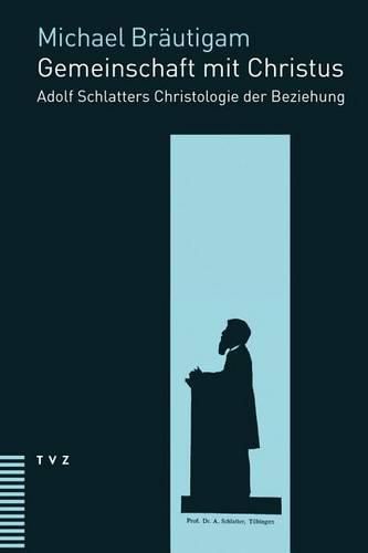 Cover image for Gemeinschaft Mit Christus: Adolf Schlatters Christologie Der Beziehung