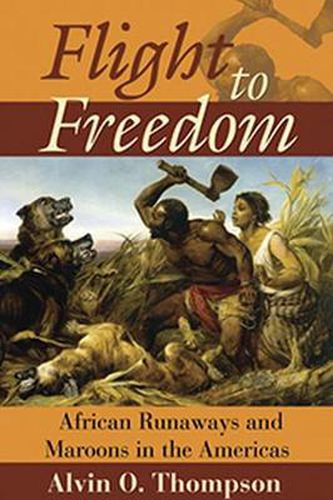 Cover image for Flight to Freedom: African Runaways and Maroons in the Caribbean