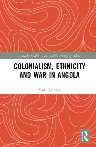 Cover image for Colonialism, Ethnicity and War in Angola