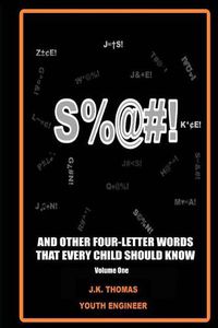 Cover image for S%@#!...And Other Four-Letter Words Every Kid Should Know