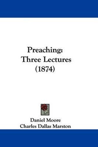 Cover image for Preaching: Three Lectures (1874)