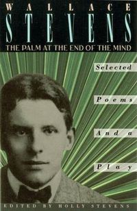 Cover image for The Palm at the End of the Mind: Selected Poems and a Play