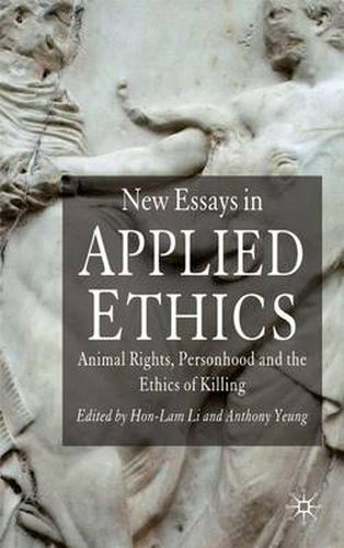 Cover image for New Essays in Applied Ethics: Animal Rights, Personhood, and the Ethics of Killing