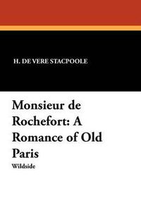 Cover image for Monsieur de Rochefort: A Romance of Old Paris