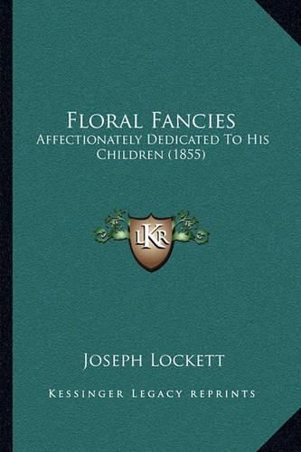 Floral Fancies: Affectionately Dedicated to His Children (1855)