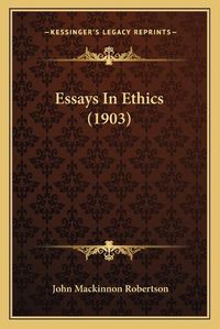 Cover image for Essays in Ethics (1903)