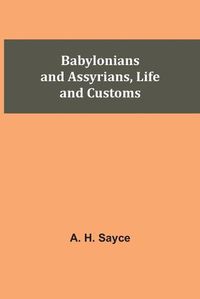 Cover image for Babylonians and Assyrians, Life and Customs