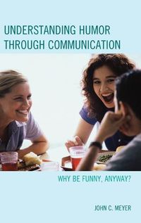 Cover image for Understanding Humor through Communication: Why Be Funny, Anyway?