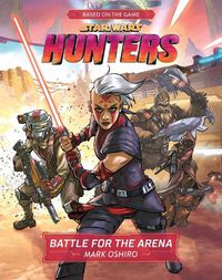 Cover image for Star Wars Hunters: Battle For The Arena